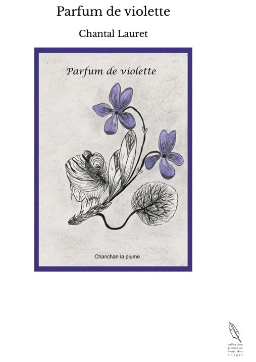 Parfum de violette - livre de Chantal Lauret - Illustrations Chantal Lauret